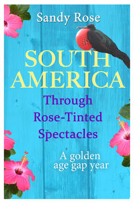 South America Through Rose-Tinted Spectacles
