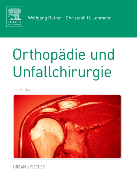 Orthopädie und Unfallchirurgie - Wolfgang Rüther, Christoph Lohmann