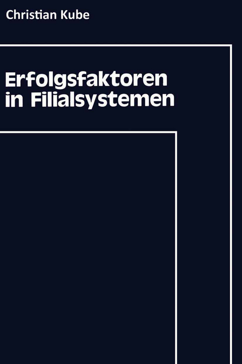 Erfolgsfaktoren in Filialsystemen - Christian Kube