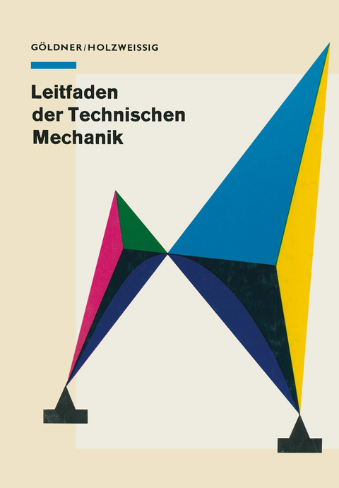 Leitfaden der Technischen Mechanik - H. G&ouml;ldner, F. Holzweissig