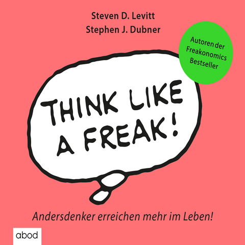 Think like a Freak - Stephen J. Dubner