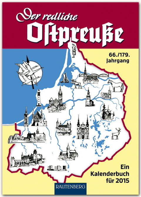 Der redliche Ostpreu&szlig;e - Ein Kalenderbuch f&uuml;r 2015 - 