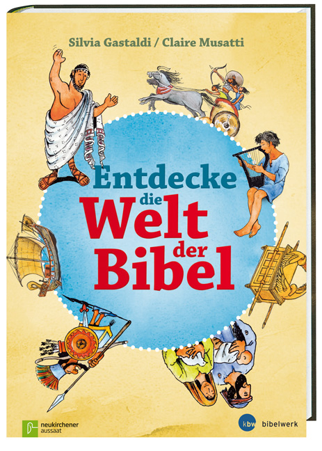 Entdecke die Welt der Bibel - Claire Musatti
