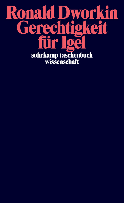 Gerechtigkeit f&uuml;r Igel - Ronald Dworkin