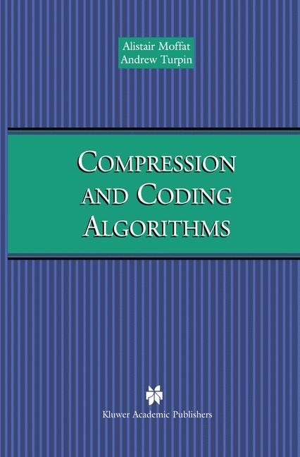 Compression and Coding Algorithms -  Alistair Moffat,  Andrew Turpin