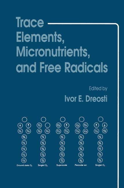 Trace Elements, Micronutrients, and Free Radicals -  Ivor E. Dreosti