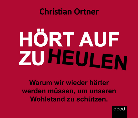 H&ouml;rt auf zu heulen - Christian Ortner