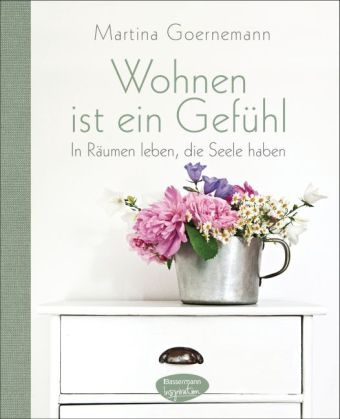 Wohnen ist ein Gef&uuml;hl - Martina Goernemann