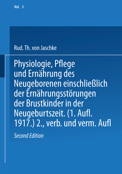 Physiologie, Pflege und Ern&auml;hrung des Neugeborenen einschlie&szlig;lich der Ern&auml;hrungsst&ouml;rungen der Brustkinder in der Neugeburtszeit - Rud. Th. von Jaschke