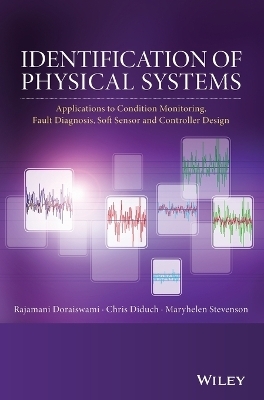 Identification of Physical Systems - Rajamani Doraiswami, Maryhelen Stevenson, Chris Diduch