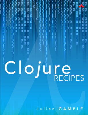 Clojure Recipes -  Julian Gamble