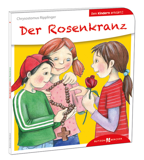 Der Rosenkranz den Kindern erkl&auml;rt - Chrysostomus Ripplinger