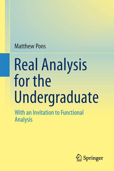 Real Analysis for the Undergraduate - Matthew A. Pons