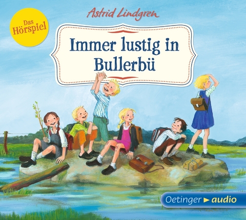 Wir Kinder aus Bullerb&uuml; 3. Immer lustig in Bullerb&uuml;. Das H&ouml;rspiel - Astrid Lindgren