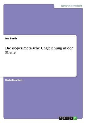 Die isoperimetrische Ungleichung in der Ebene