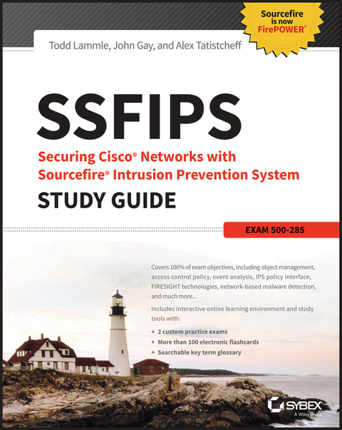 SSFIPS Securing Cisco Networks with Sourcefire Intrusion Prevention System Study Guide - Todd Lammle, Alex Tatistcheff, John Gay