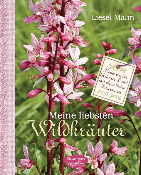 Meine liebsten Wildkr&auml;uter - Liesel Malm