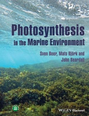 Photosynthesis in the Marine Environment - Sven Beer, Mats Bj&ouml;rk, John Beardall