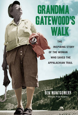Grandma Gatewood's Walk - Ben Montgomery