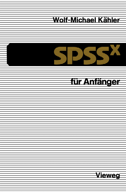 SPSSx für Anfänger - Wolf-Michael Kähler