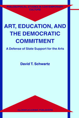 Art, Education, and the Democratic Commitment -  D.T. Schwartz