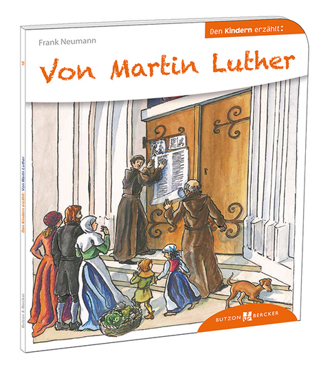 Von Martin Luther den Kindern erz&auml;hlt - Frank Neumann
