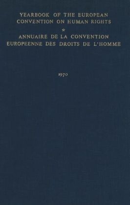 Yearbook of the European Convention on Human Rights/Annuaire de la convention europeenne des droits de l'homme, Volume 13 (1970) -  Council of Europe/Conseil de l'Europe