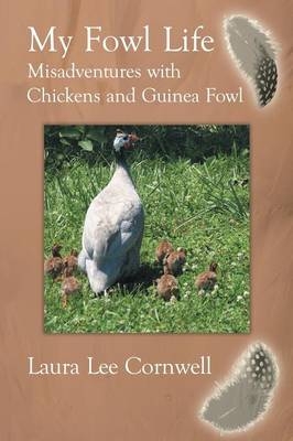 My Fowl Life - Laura Lee Cornwell