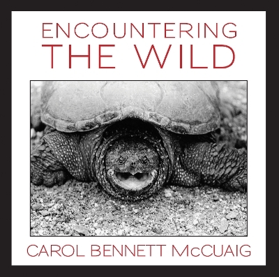Encountering the Wild - Carol Bennett McCuaig