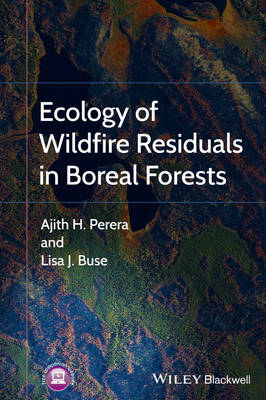 Ecology of Wildfire Residuals in Boreal Forests - Ajith Perera, Lisa Buse