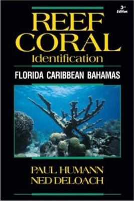 Reef Coral Identification - Paul Humann, Ned DeLoach