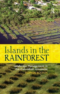 Islands in the Rainforest - St&eacute;phen Rostain