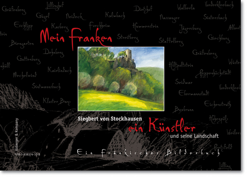 Mein Franken - ein K&uuml;nstler und seine Landschaft - Siegbert von Stockhausen