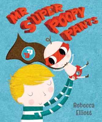 Mr Super Poopy Pants - Rebecca Elliott