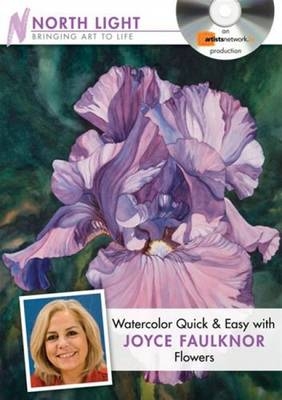Watercolor Quick and Easy with Joyce Faulknor - Flowers - Light North Books