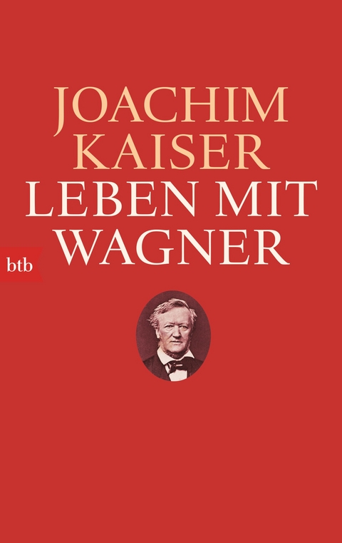 Leben mit Wagner - Joachim Kaiser