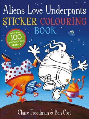 Aliens Love Underpants Sticker Colouring Book - Claire Freedman