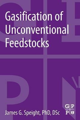 Gasification of Unconventional Feedstocks - James G. Speight