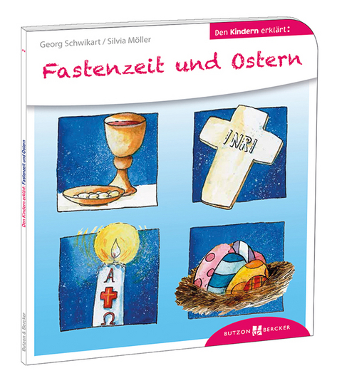 Fastenzeit und Ostern den Kindern erkl&auml;rt - Georg Schwikart, Silvia M&ouml;ller