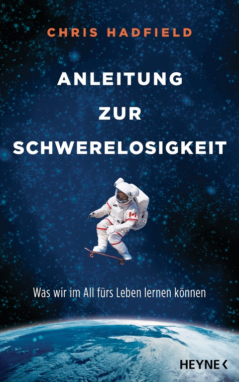 Anleitung zur Schwerelosigkeit - Chris Hadfield