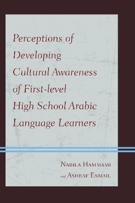 Perceptions of Developing Cultural Awareness of First-level High School Arabic Language Learners - Nabila Hammami, Ashraf Esmail