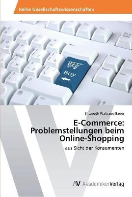 E-Commerce: Problemstellungen beim Online-Shopping - Elisabeth Waltraud Bauer