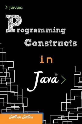 Programming Constructs in JAVA - Sarthak Saxena