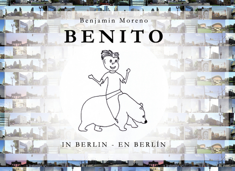 Benito in Berlin &ndash; Benito en Berl&iacute;n - Benjamin Moreno
