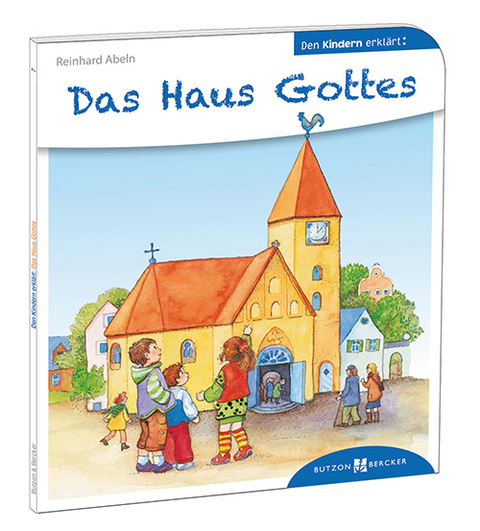 Das Haus Gottes den Kindern erkl&auml;rt - Reinhard Abeln