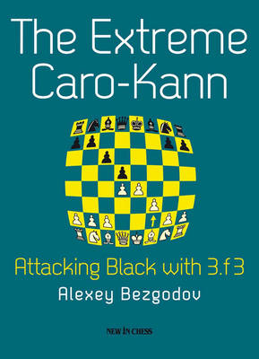 The Extreme Caro-Kann - Alexey Bezgodov