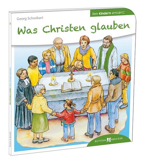 Was Christen glauben den Kindern erkl&auml;rt - Georg Schwikart