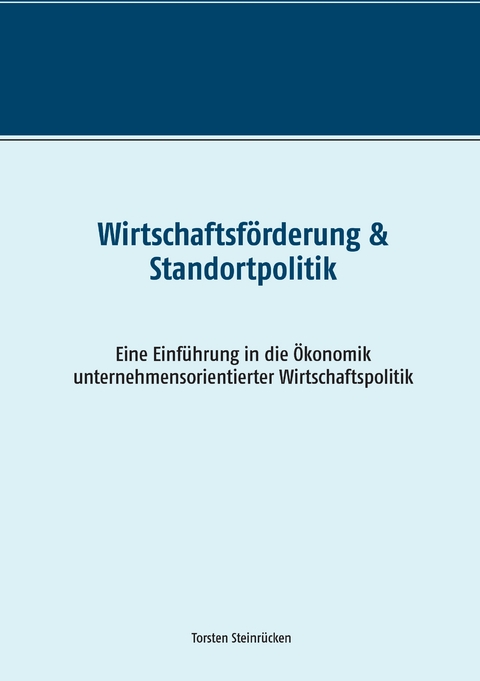 Wirtschaftsf&ouml;rderung & Standortpolitik - Torsten Steinr&uuml;cken