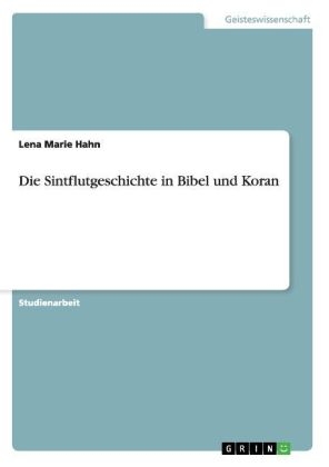 Die Sintflutgeschichte in Bibel und Koran