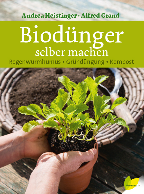 Biod&uuml;nger selber machen - Andrea Heistinger, Alfred Grand